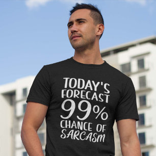 99 %ige Chance auf einen Sarcasmus T-Shirt