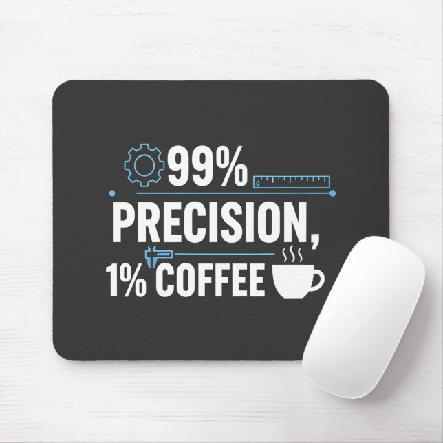 99% Präzision 1% Kaffee Lustiger Qualitätsingenieu Mousepad (Mit Mouse)