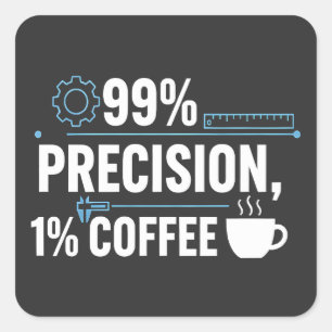 99% Präzision 1% Kaffee Lustiger Qualitätsingenieu Quadratischer Aufkleber