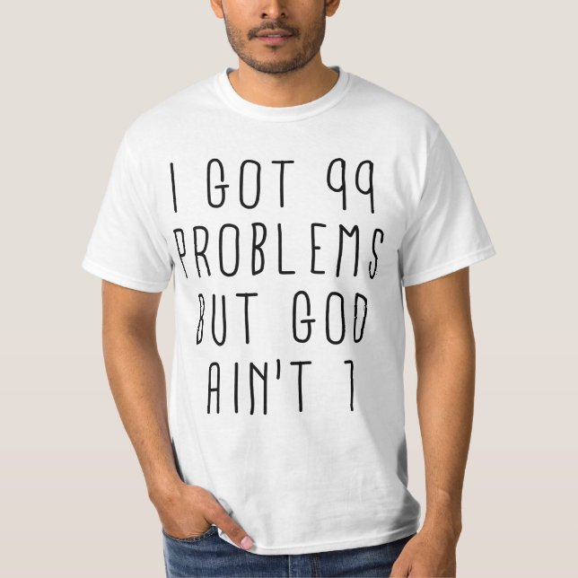 99 Probleme aber Gott ist nicht einer (Wert-T - T-Shirt (Vorderseite)