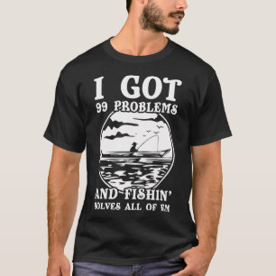 99 Probleme Fishing Löst Alle Shirt Lustiges Gesch