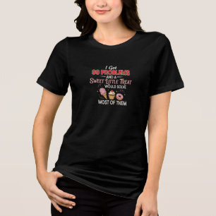 99 Probleme gelöst Süßigkeiten T-Shirt Tri-Blend Shirt