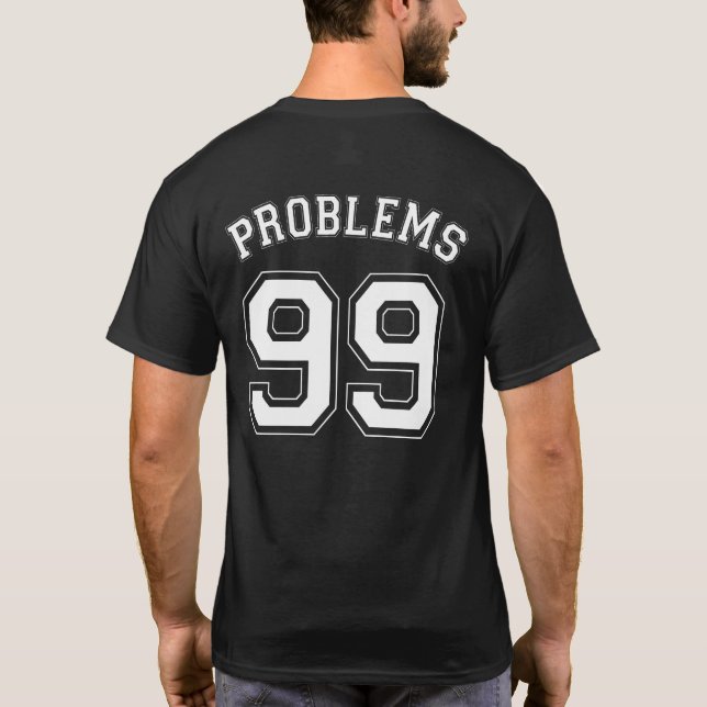 99 PROBLEME T-Shirt (Rückseite)
