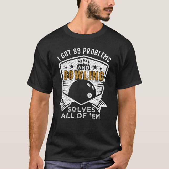 99 Problems Bowling Solves Them All T-Shirt (Vorderseite)