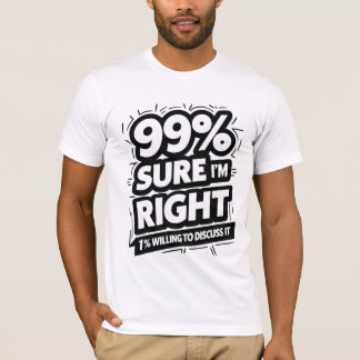 99% sicher, dass ich recht habe T-Shirt