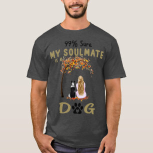 99 Sicher, mein Seelenverwandter ist ein Grenz-Col T-Shirt
