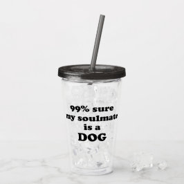 99% sicher, mein Seelenverwandter ist ein Hund - F Acryltrinkbecher