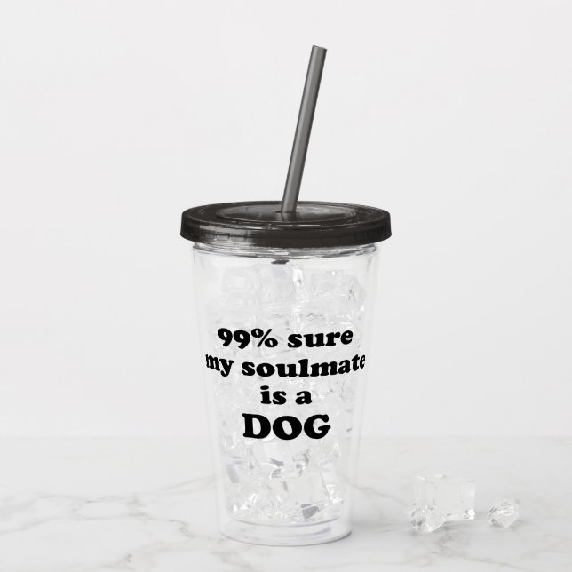99% sicher, mein Seelenverwandter ist ein Hund - F Acryltrinkbecher (Rückseite Ice)