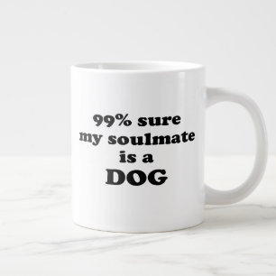 99% sicher, mein Seelenverwandter ist ein Hund - F Jumbo-Tasse