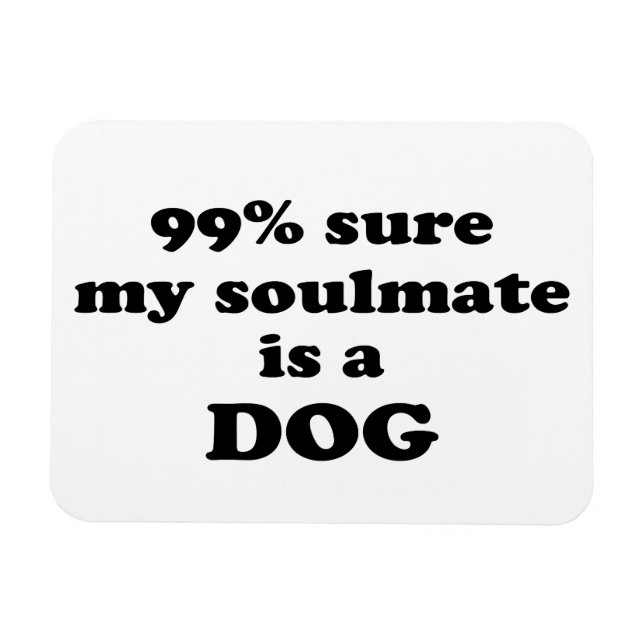 99% sicher, mein Seelenverwandter ist ein Hund - F Magnet (Horizontal)
