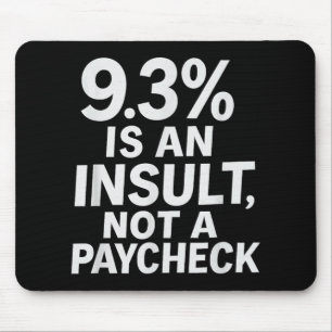9,3% ist eine Beleidigung nicht eine Paycheck Dame Mousepad