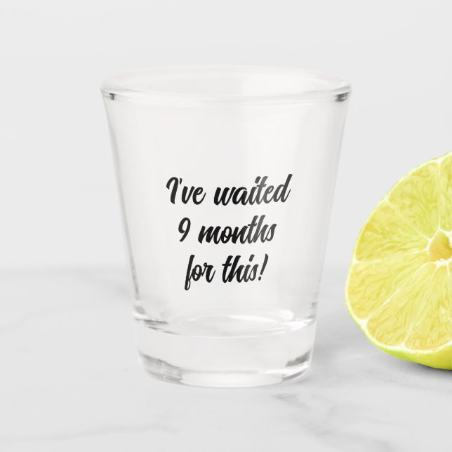 9 Monate darauf gewartet, Weinliebhaber, Bier, lus Schnapsglas (Vorderseite)