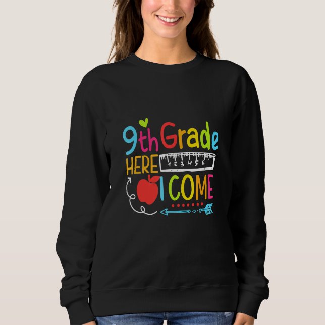 9th Grade Here I Come Happy First Day Of School Sweatshirt (Vorderseite)
