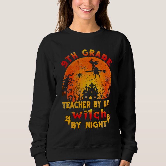 9th Grade Teacher By Day Witch By Night Costume Ha Sweatshirt (Vorderseite)