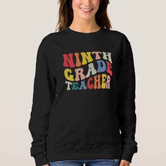 9th Ninth Grade Teacher Back To School Retro Groov Sweatshirt