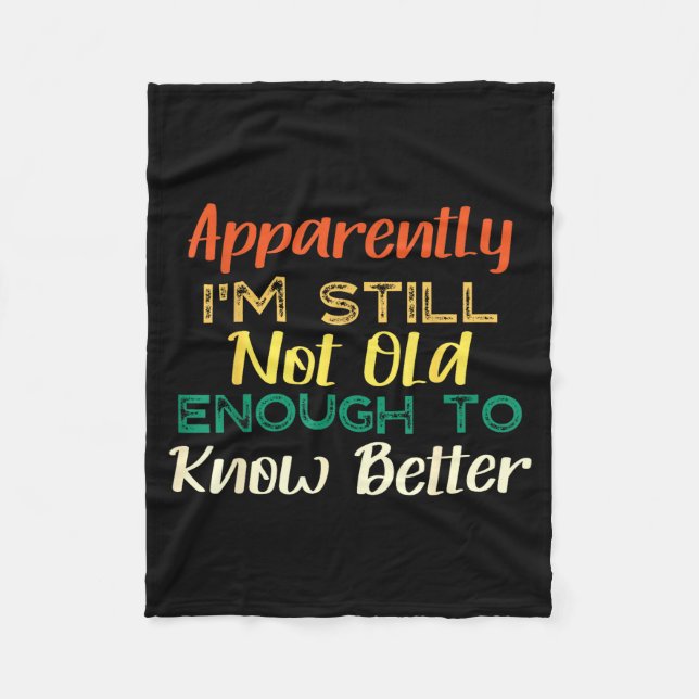 A Apparently I'm Still Not Old Enough To Know Bett Fleecedecke (Vorderseite)