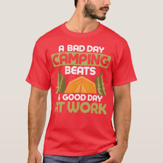 A Bad Day Camping Beats A Good Day At Work Camper  T-Shirt