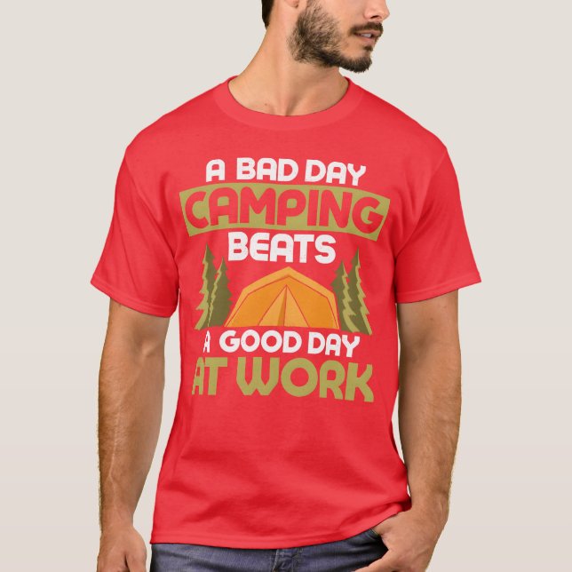 A Bad Day Camping Beats A Good Day At Work Camper  T-Shirt (Vorderseite)