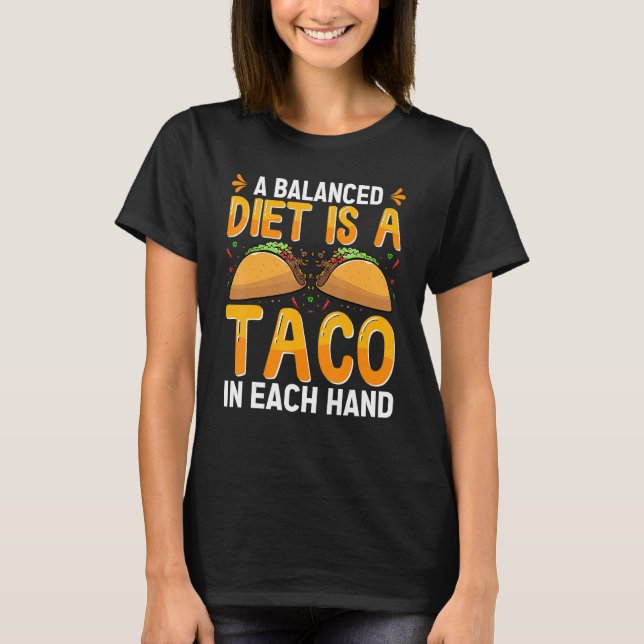 A Balanced Diet Is A Taco In Each Hand Mexican Foo T-Shirt (Vorderseite)