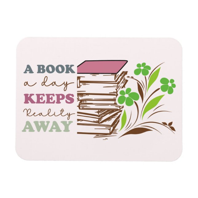 A Book A Day Keeps Reality Away Magnet (Horizontal)