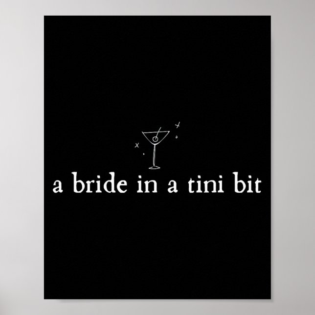 A Bride in a Tiny bit Martini Bride Bachelorette Poster (Vorne)