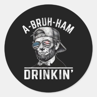 A-bruh-ham A-bro-ham Drinkin Funny 4. Juli Abe Runder Aufkleber