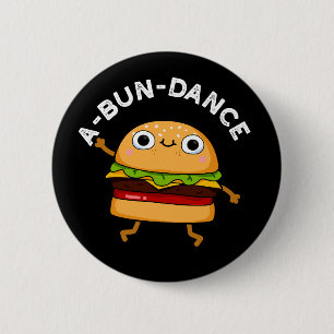 A-bun-dance Funny Dancing Burger Pun Dark BG Button