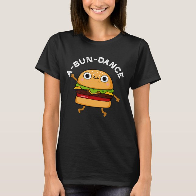 A-bun-dance Funny Dancing Burger Pun Dark BG T-Shirt (Vorderseite)