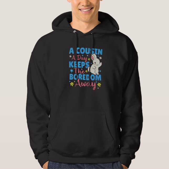 A Cousin A Day Keeps The Boredom Away Bunny Hoodie (Vorderseite)