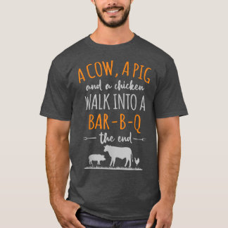 A Cow A Pig And A Chicken Funny Quote Walk Into A T-Shirt