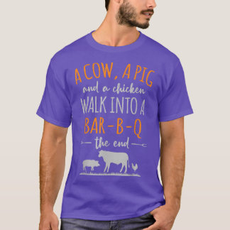 A Cow A Pig And A Chicken Funny Quote Walk Into A T-Shirt
