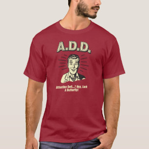 A.D.D.: Aufmerksamkeit Defi... Hä? T-Shirt