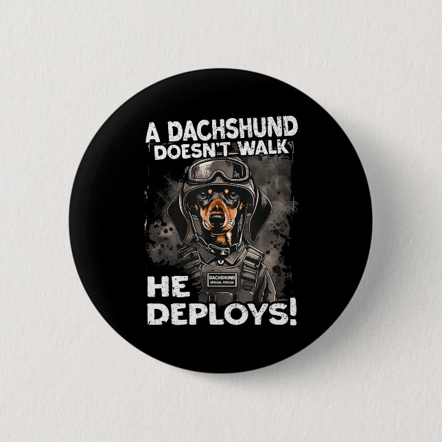 A Dachshund Doesn’t Walk He Deploys _ Wiener Dog  Button (Vorderseite)