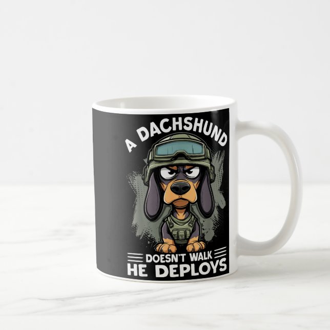 A Dachshund Doesn’t Walk He Deploys _ Wiener Dog  Kaffeetasse (Rechts)