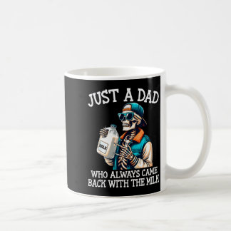 A dad who came back with the milk father's day  kaffeetasse