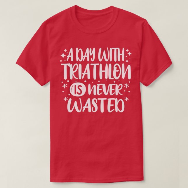 A Day With Triathlon Cool Funny Triathlete Triathl T-Shirt (Design vorne)
