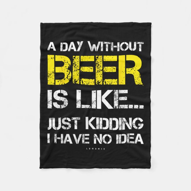 A Day Without Beer - Funny Beer Lover Gift Tee Shi Fleecedecke (Vorderseite)