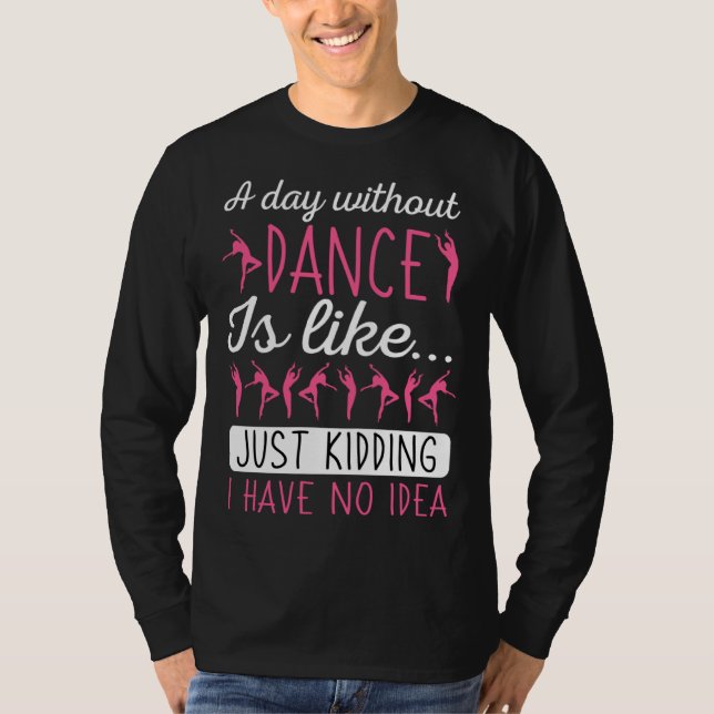 A Day Without Dancing Dance Teacher Instructor Cho T-Shirt (Vorderseite)