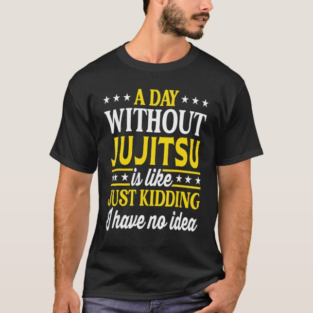 A Day Without Jujitsu  Jujitsu 1 T-Shirt (Vorderseite)