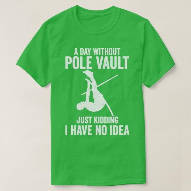 A Day Without Pole Vault Funny Pole Vaulting T-Shirt (Design vorne)