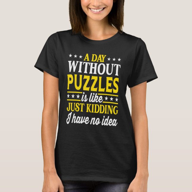 A Day Without Puzzles  Puzzle 1 T-Shirt (Vorderseite)