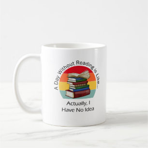 A Day Without Reading Book Lover Book Nerd Librari Kaffeetasse