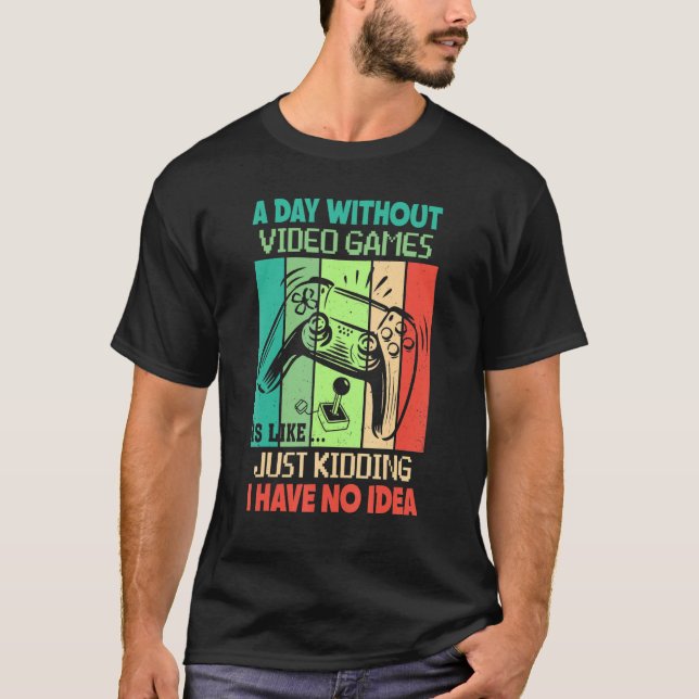 A Day Without Video Games Is Like Funny Gaming Boy T-Shirt (Vorderseite)