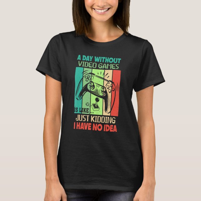 A Day Without Video Games Is Like Funny Gaming Boy T-Shirt (Vorderseite)