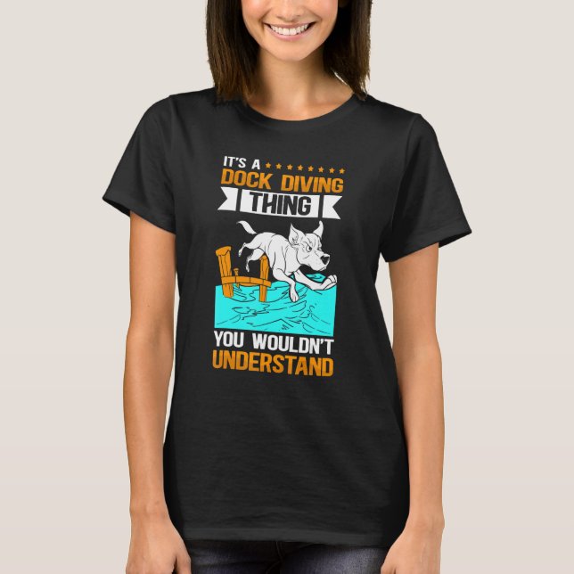 A Dock Diving Thing  Dog Jumping Dock Diving T-Shirt (Vorderseite)