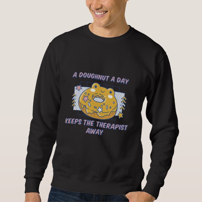 A Doughnut A Day Keeps The Therapist Away Present Sweatshirt (Vorderseite)