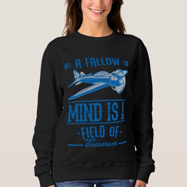A Fallow Mind Is A Field Of Discontent is an Aviat Sweatshirt (Vorderseite)