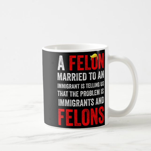 A Felon Married To An Immigrant Is Telling Us That Kaffeetasse (Rechts)