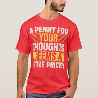 A Für Ihre Gedanken scheint ein wenig teuer T-Shirt