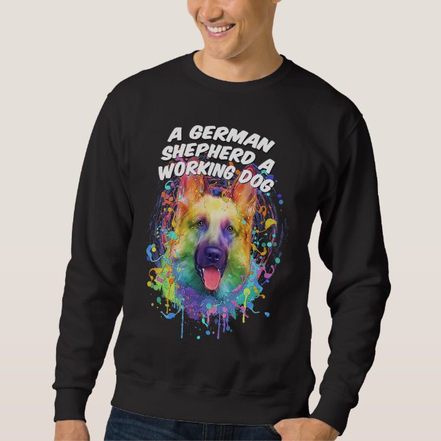 A German Shepherd a Working Dog Shepard  German Do Sweatshirt (Vorderseite)